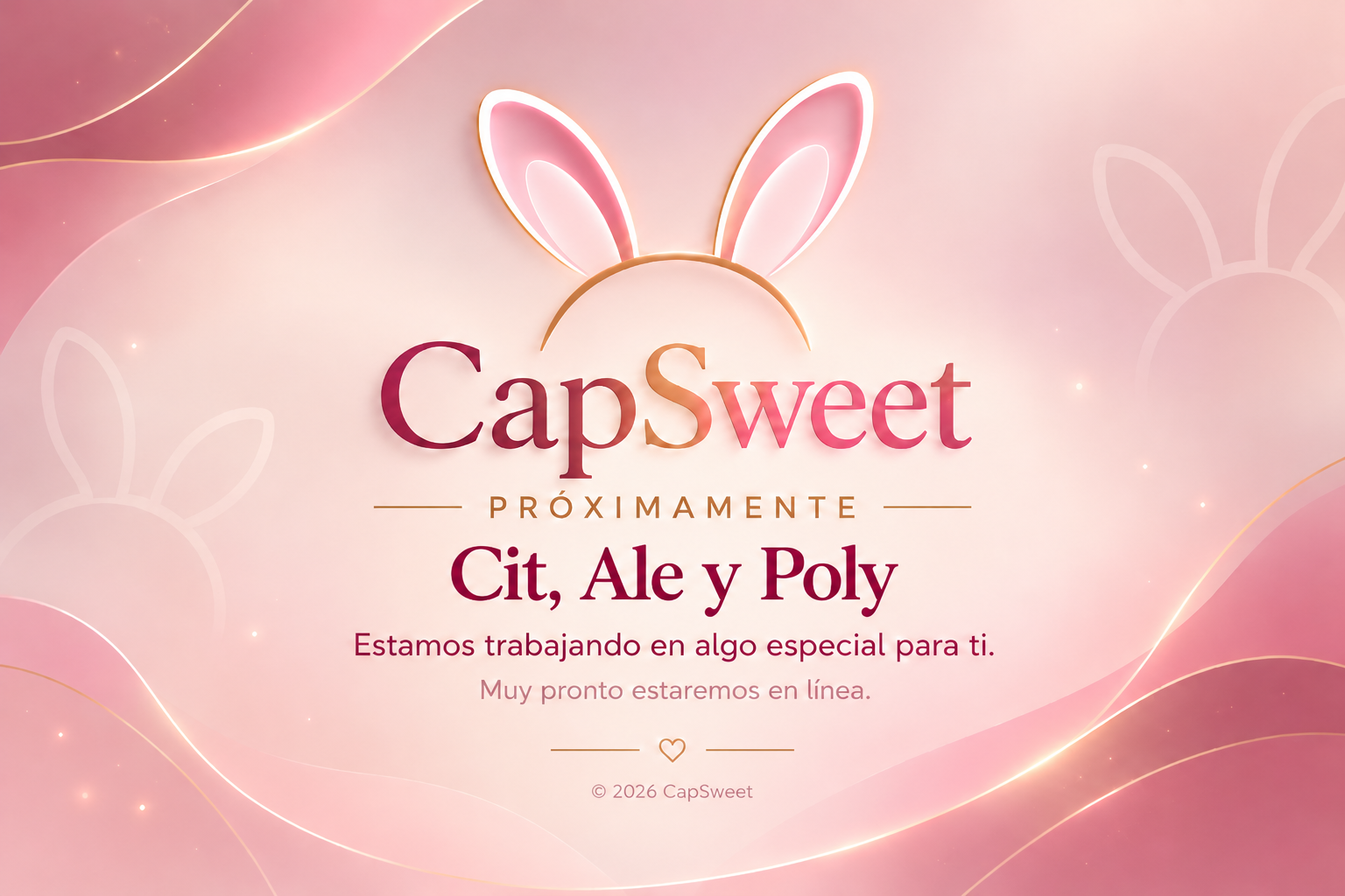 CapSweet. Próximamente. Cit, Ale y Poly. Estamos trabajando en algo especial para ti. Muy pronto estaremos en línea.